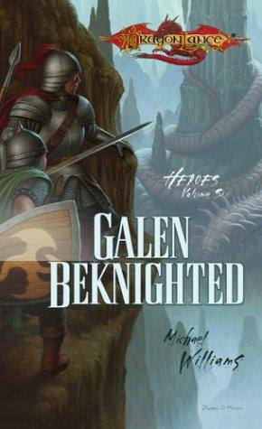 Williams, Michael - Dragonlance Heroes Book 06 - Galen Beknighted