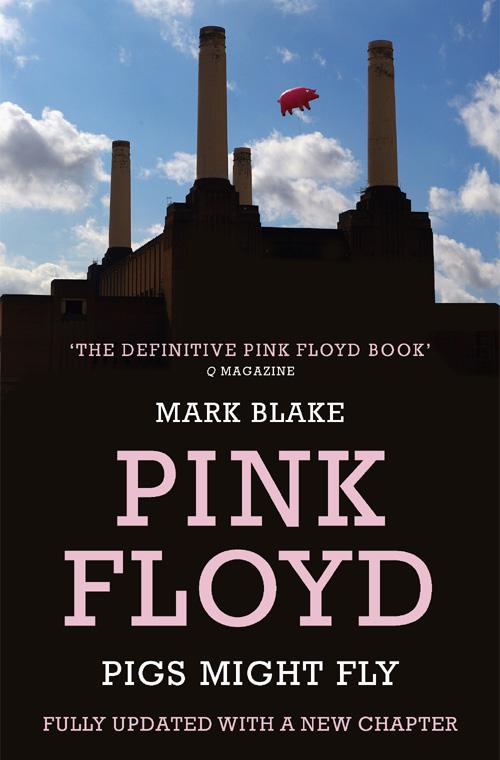 Pink Floyd - Pigs Might Fly: The Inside Story of Pink Floyd