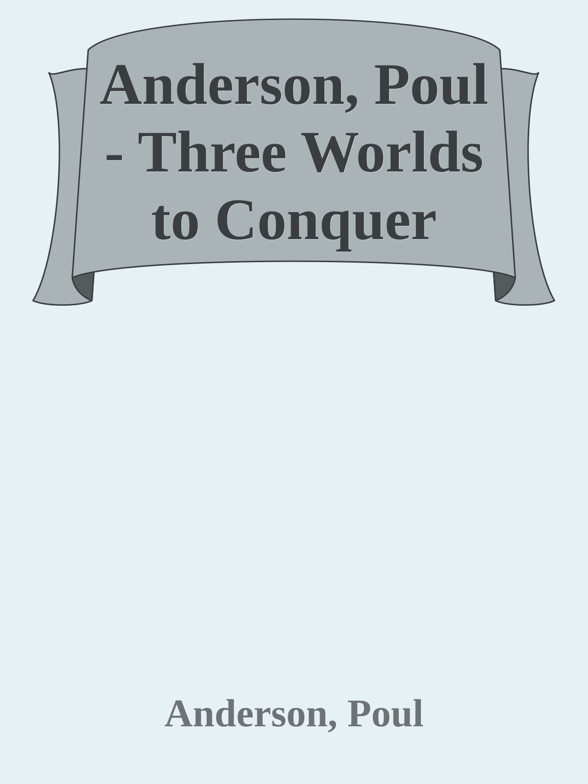 Anderson, Poul - Three Worlds to Conquer