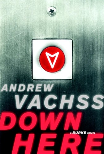Vachss, Andrew - Down Here