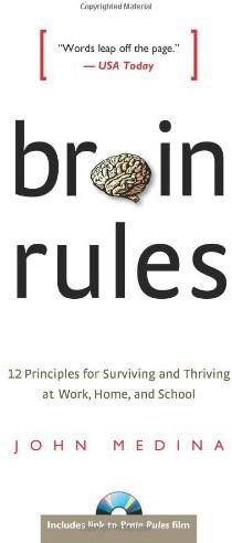 Brain Rules: 12 Principles for Surviving and Thriving at Work, Home, and School