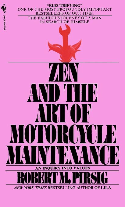Zen and the Art of Motorcycle Maintenance