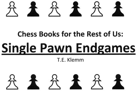 Chess Books For the Rest of Us: Single Pawn Endgames