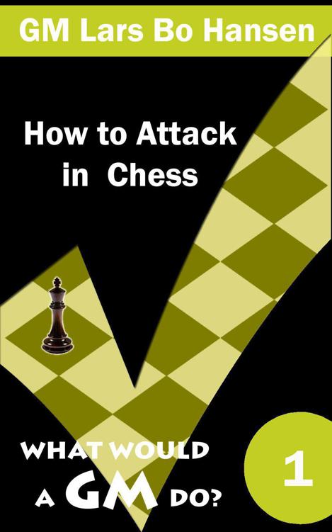 How to Attack in Chess (What Would a GM Do?)